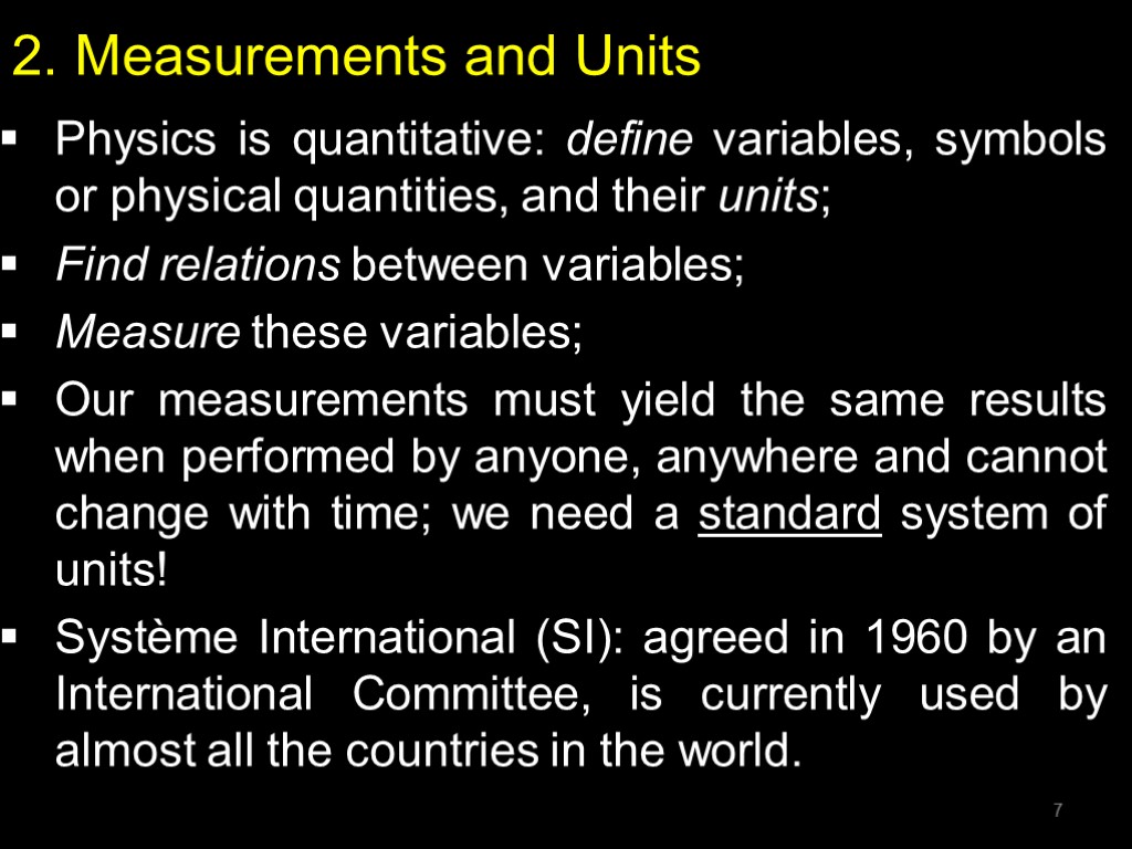 2. Measurements and Units Physics is quantitative: define variables, symbols or physical quantities, and